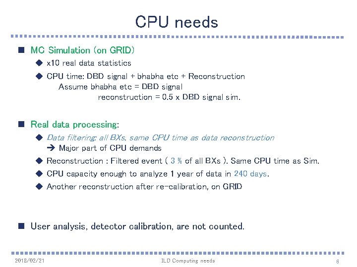 CPU needs n MC Simulation (on GRID) u x 10 real data statistics u