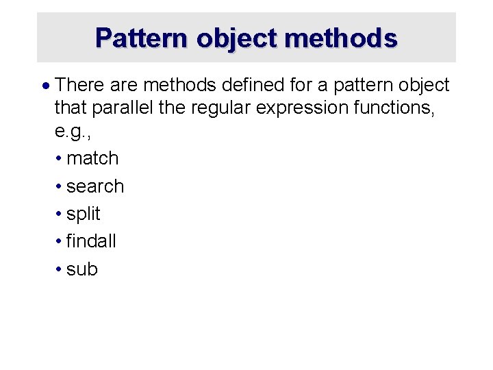 Pattern object methods · There are methods defined for a pattern object that parallel