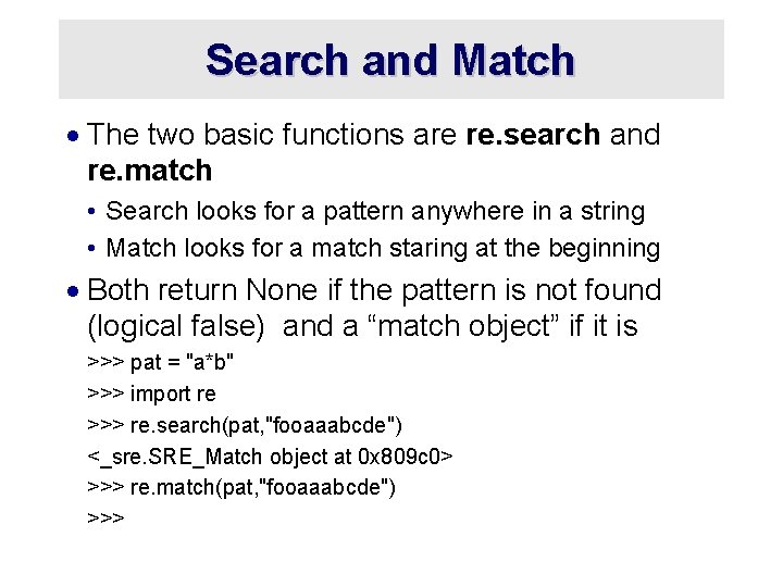 Search and Match · The two basic functions are re. search and re. match