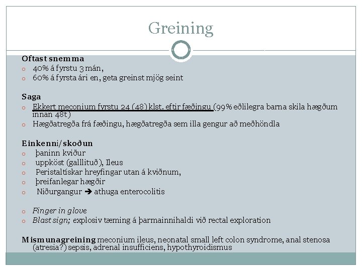 Greining Oftast snemma o 40% á fyrstu 3 mán, o 60% á fyrsta ári