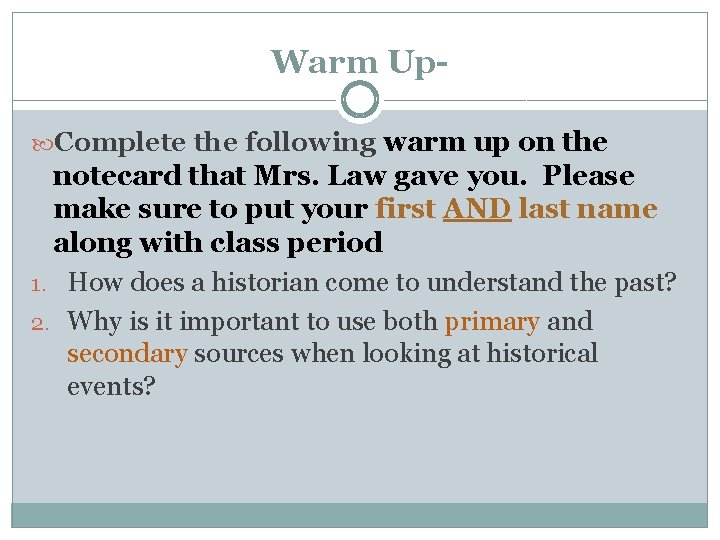 Warm Up Complete the following warm up on the notecard that Mrs. Law gave