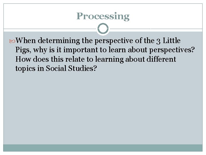 Processing When determining the perspective of the 3 Little Pigs, why is it important