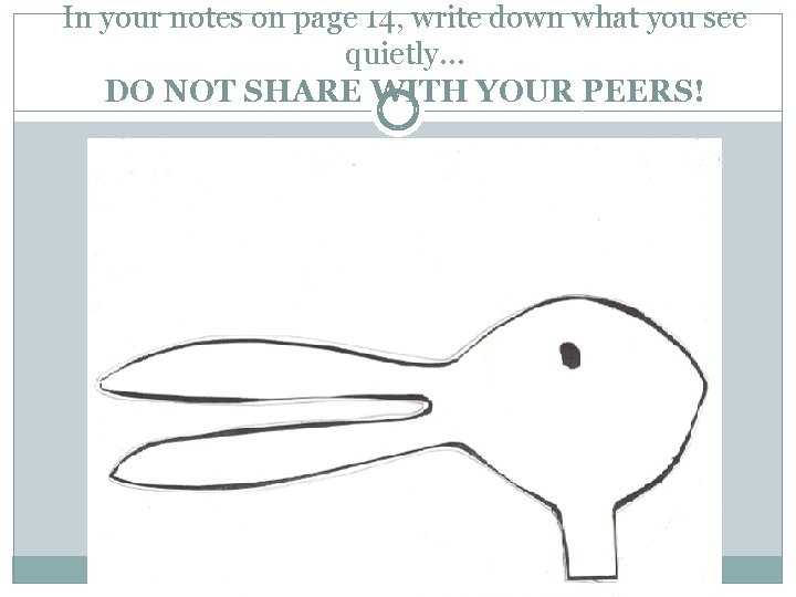 In your notes on page 14, write down what you see quietly… DO NOT