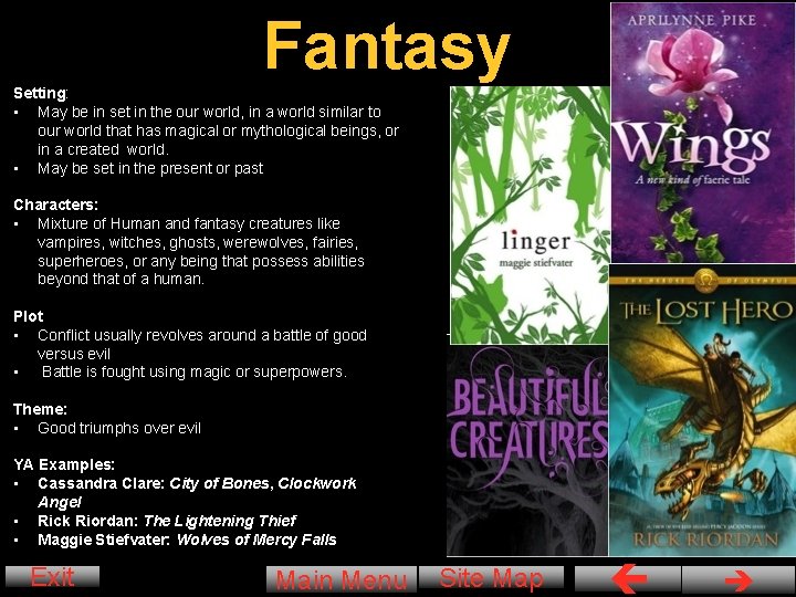 Fantasy Setting: • May be in set in the our world, in a world