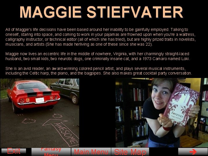 MAGGIE STIEFVATER All of Maggie’s life decisions have been based around her inability to