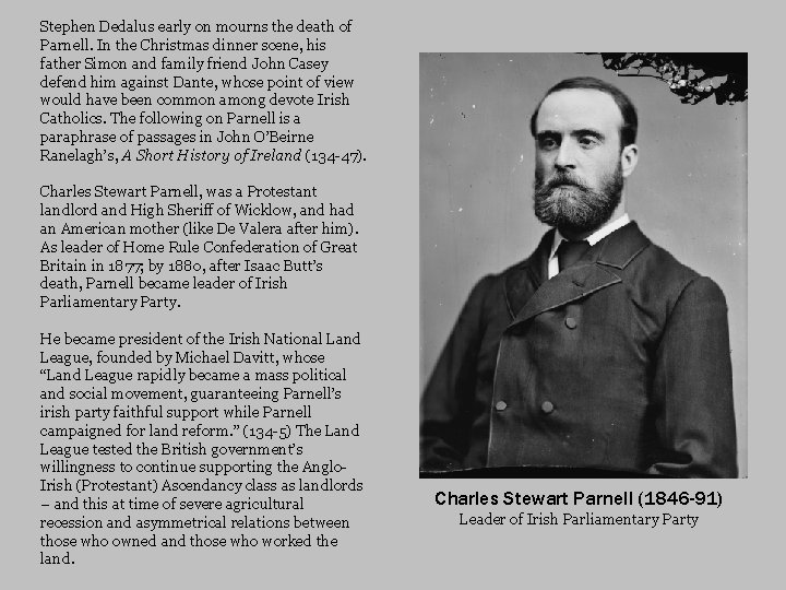 Stephen Dedalus early on mourns the death of Parnell. In the Christmas dinner scene,