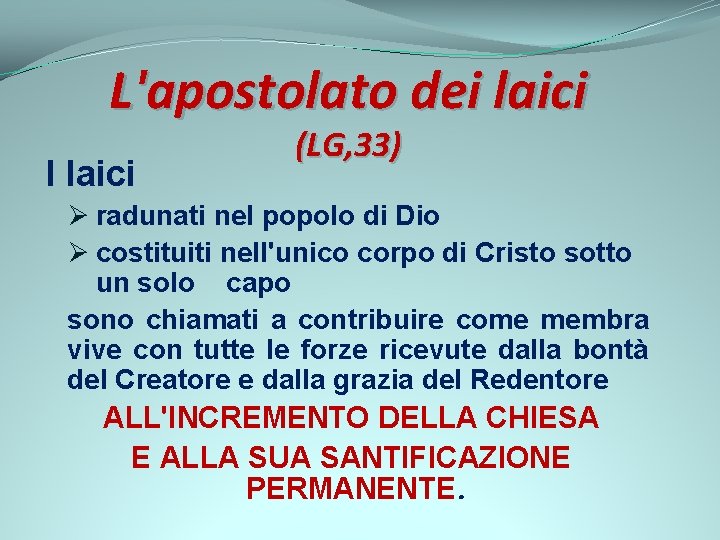 L'apostolato dei laici I laici (LG, 33) Ø radunati nel popolo di Dio Ø