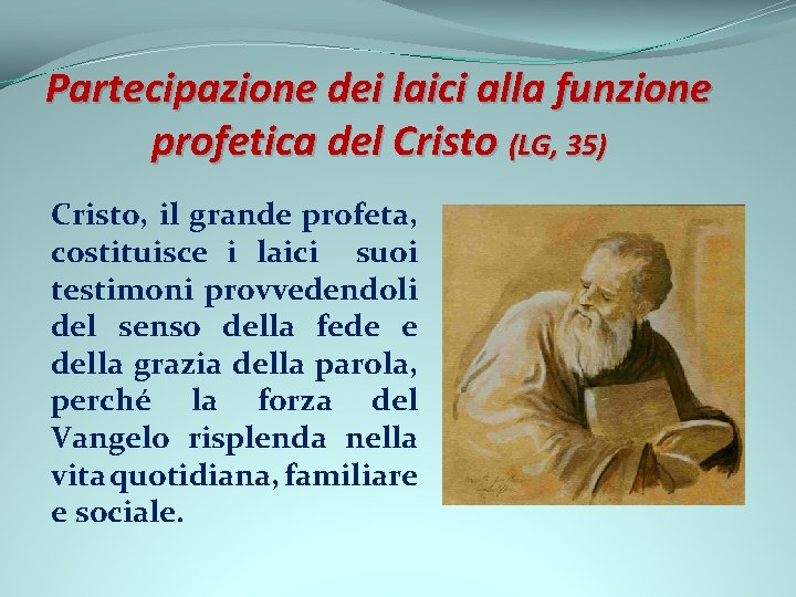 Partecipazione dei laici alla funzione profetica del Cristo (LG, 35) Cristo, il grande profeta,