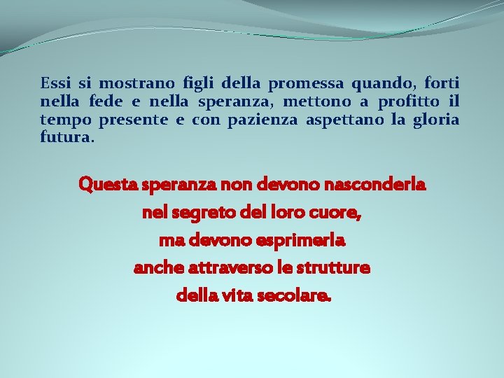 Essi si mostrano figli della promessa quando, forti nella fede e nella speranza, mettono