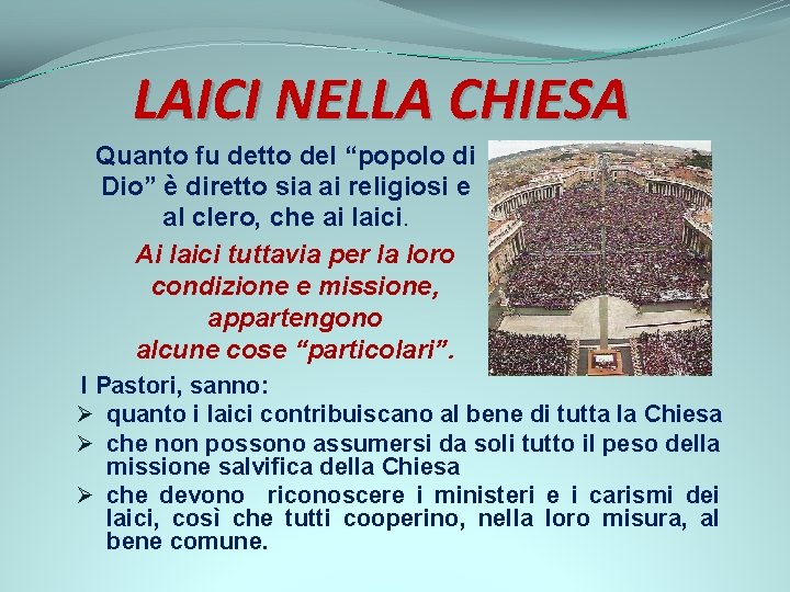 LAICI NELLA CHIESA Quanto fu detto del “popolo di Dio” è diretto sia ai