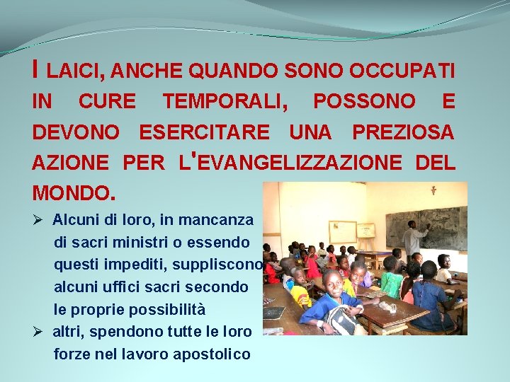 I LAICI, ANCHE QUANDO SONO OCCUPATI IN CURE TEMPORALI, POSSONO E DEVONO ESERCITARE UNA