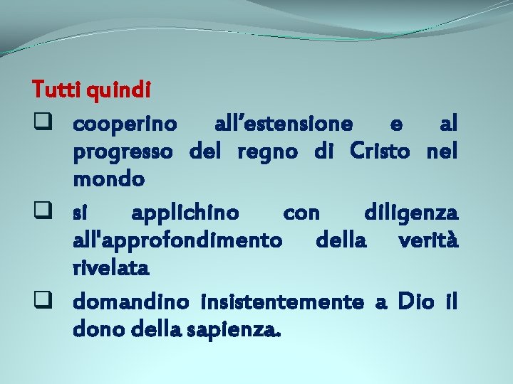 Tutti quindi q cooperino all’estensione e al progresso del regno di Cristo nel mondo