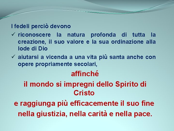 I fedeli perciò devono ü riconoscere la natura profonda di tutta la creazione, il