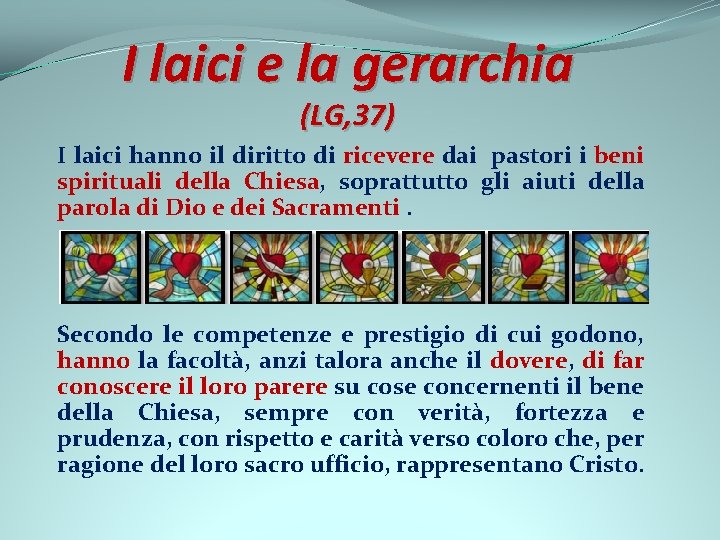 I laici e la gerarchia (LG, 37) I laici hanno il diritto di ricevere