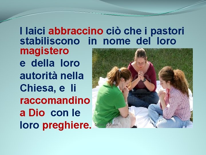 I laici abbraccino ciò che i pastori stabiliscono in nome del loro magistero e