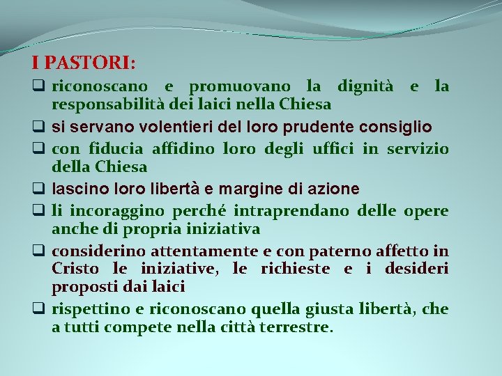 I PASTORI: q riconoscano e promuovano la dignità e la responsabilità dei laici nella