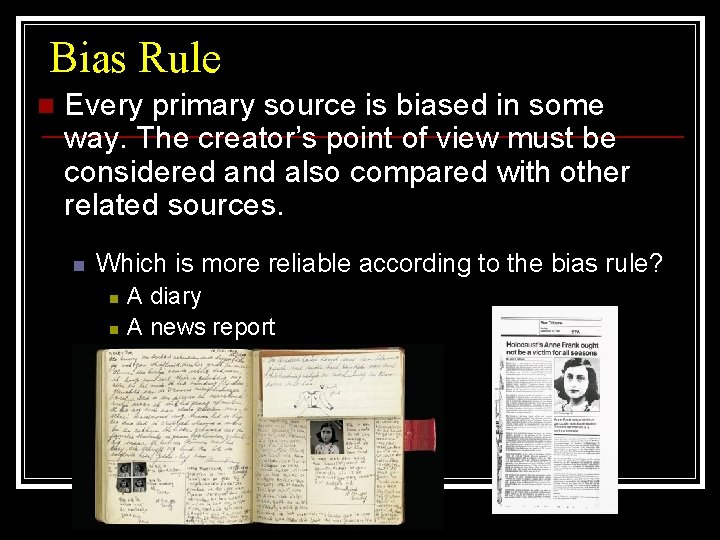 Bias Rule n Every primary source is biased in some way. The creator’s point