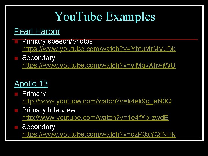 You. Tube Examples Pearl Harbor n n Primary speech/photos https: //www. youtube. com/watch? v=Yhtu.