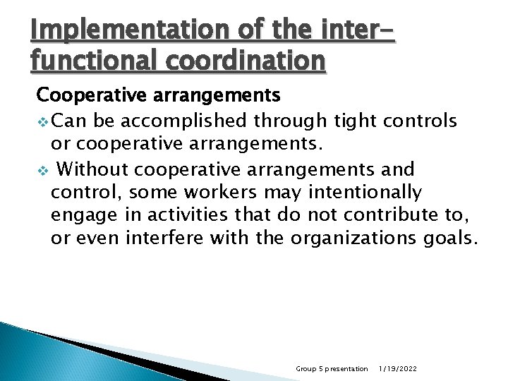 Implementation of the interfunctional coordination Cooperative arrangements v Can be accomplished through tight controls