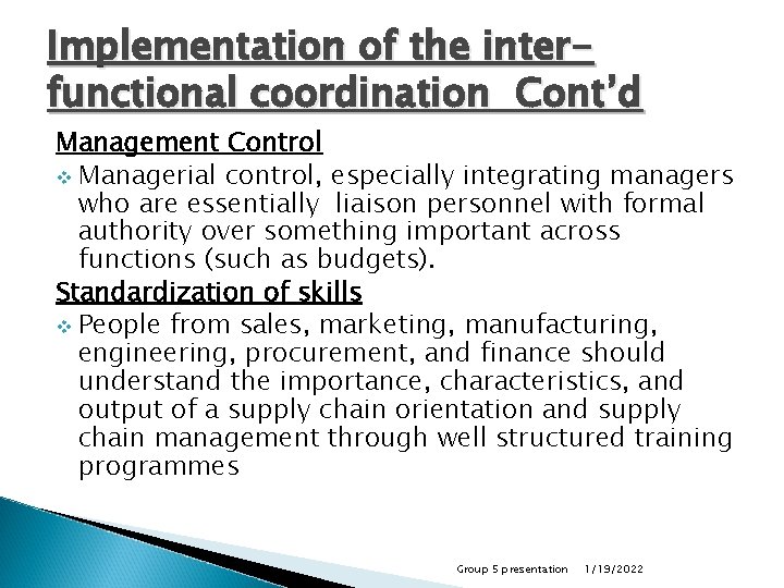 Implementation of the interfunctional coordination Cont’d Management Control v Managerial control, especially integrating managers