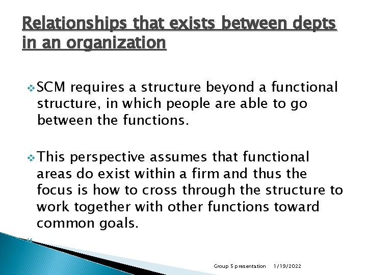 Relationships that exists between depts in an organization v SCM requires a structure beyond