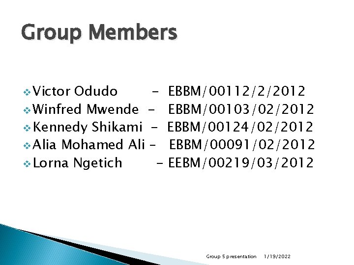 Group Members v Victor Odudo - EBBM/00112/2/2012 v Winfred Mwende - EBBM/00103/02/2012 v Kennedy