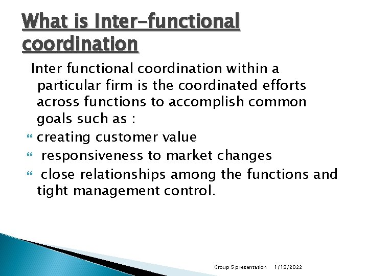 What is Inter-functional coordination Inter functional coordination within a particular firm is the coordinated