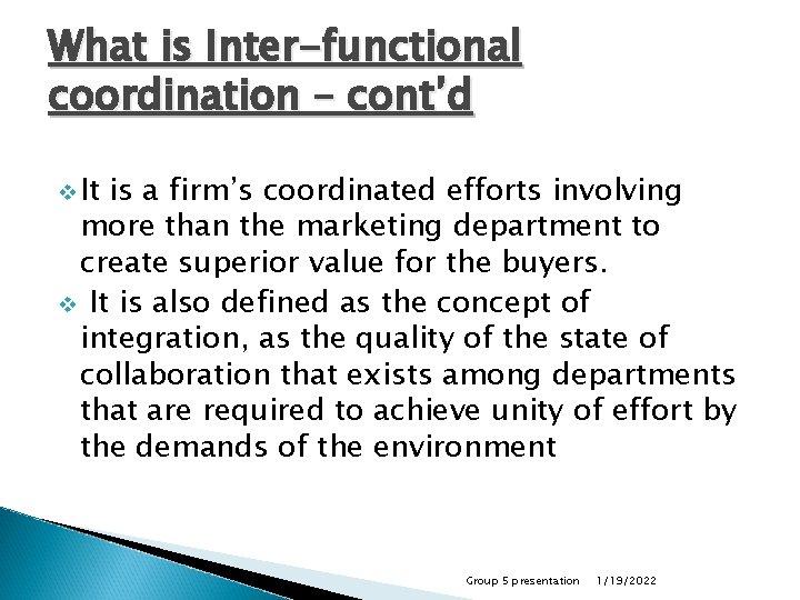What is Inter-functional coordination – cont’d v It is a firm’s coordinated efforts involving