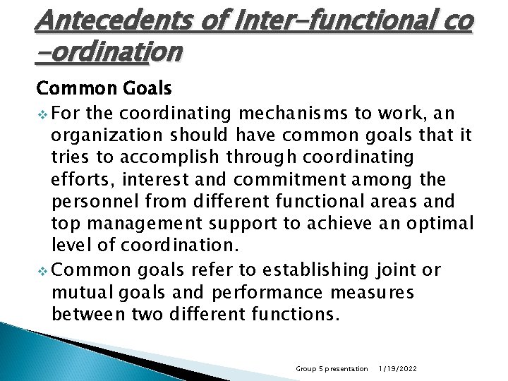 Antecedents of Inter-functional co -ordination Common Goals v For the coordinating mechanisms to work,