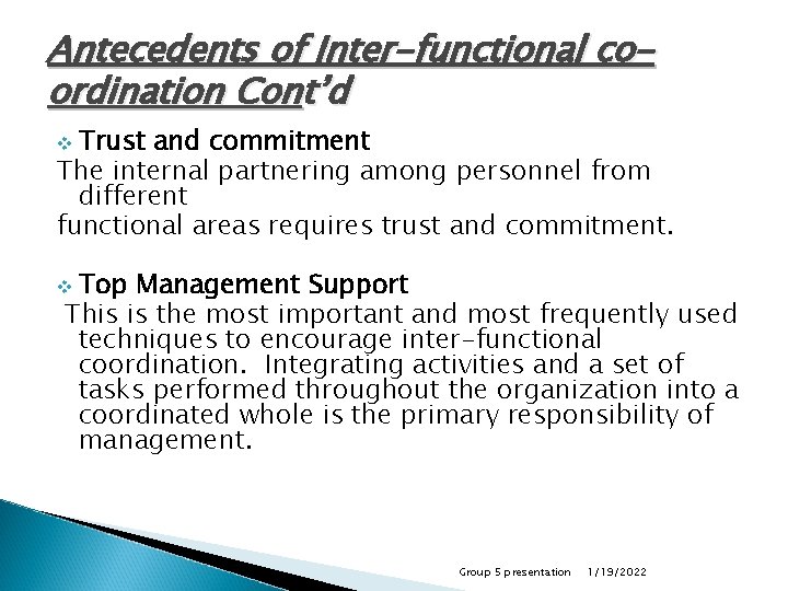 Antecedents of Inter-functional coordination Cont’d Trust and commitment The internal partnering among personnel from