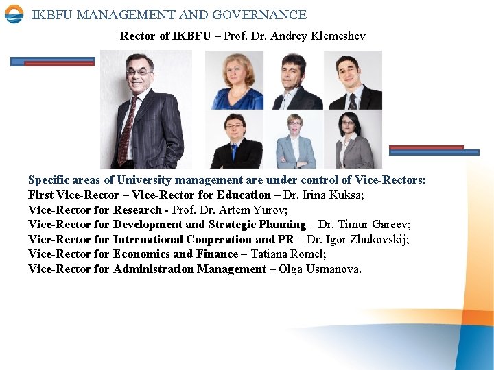 IKBFU MANAGEMENT AND GOVERNANCE Rector of IKBFU – Prof. Dr. Andrey Klemeshev Specific areas