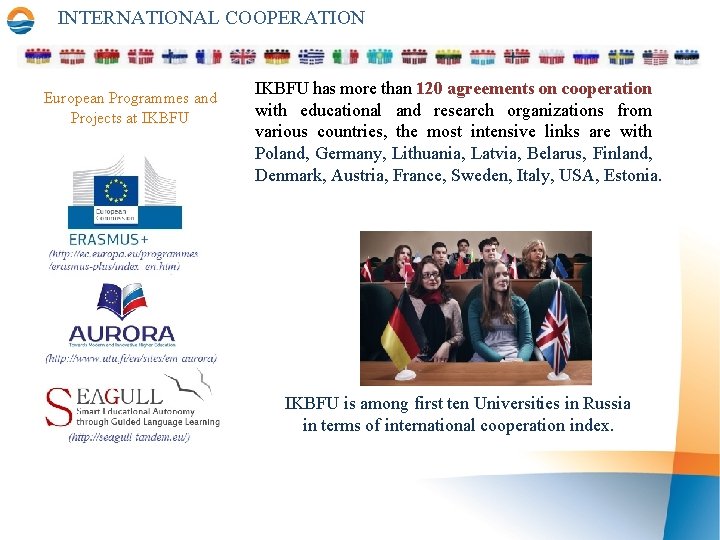 INTERNATIONAL COOPERATION European Programmes and Projects at IKBFU has more than 120 agreements on
