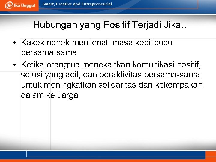 Hubungan yang Positif Terjadi Jika. . • Kakek nenek menikmati masa kecil cucu bersama-sama