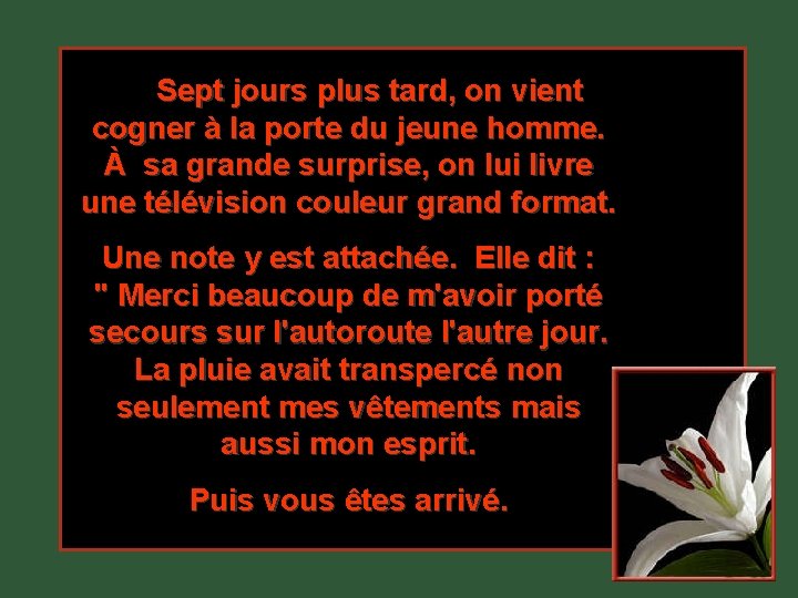 Sept jours plus tard, on vient cogner à la porte du jeune homme. À