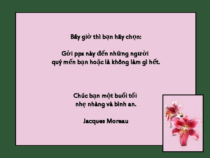 Bây giờ thì bạn hãy chọn: Gởi pps này đến những người quý mến