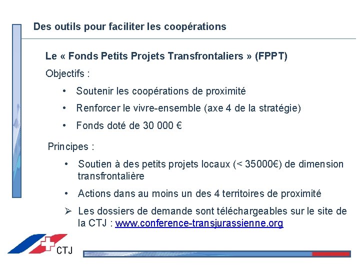 Des outils pour faciliter les coopérations Le « Fonds Petits Projets Transfrontaliers » (FPPT)