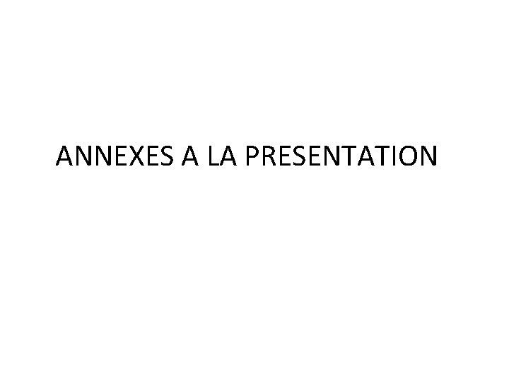 ANNEXES A LA PRESENTATION 