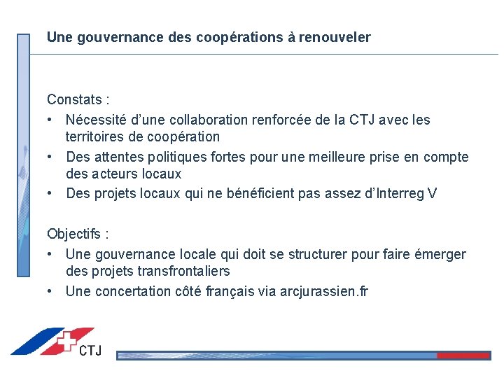 Une gouvernance des coopérations à renouveler Constats : • Nécessité d’une collaboration renforcée de