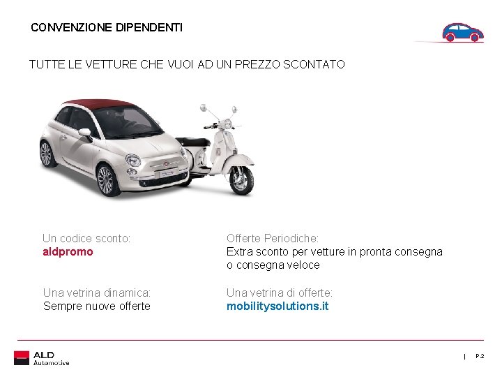 CONVENZIONE DIPENDENTI TUTTE LE VETTURE CHE VUOI AD UN PREZZO SCONTATO Un codice sconto: