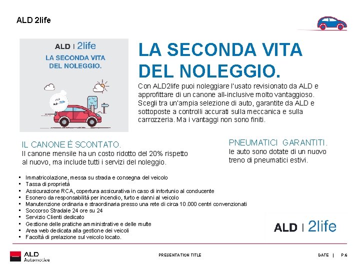 ALD 2 life LA SECONDA VITA DEL NOLEGGIO. Con ALD 2 life puoi noleggiare