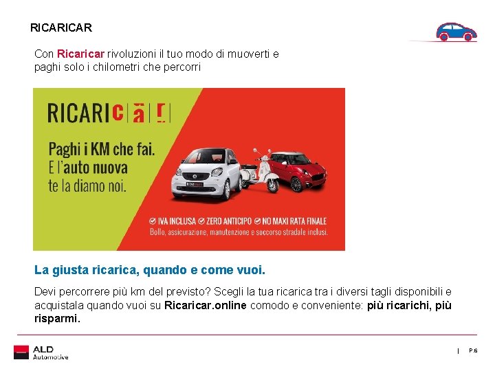 RICAR Con Ricar rivoluzioni il tuo modo di muoverti e paghi solo i chilometri