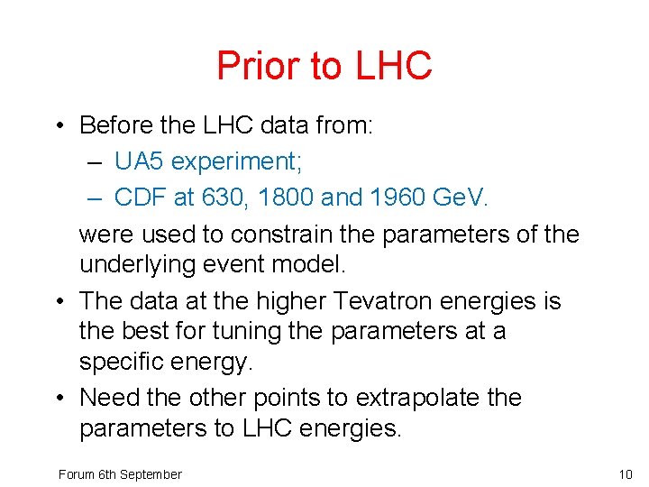 Prior to LHC • Before the LHC data from: – UA 5 experiment; –