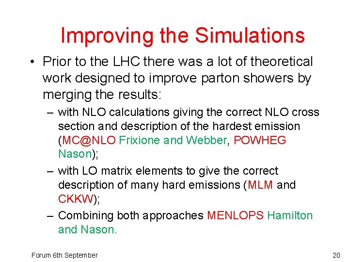Improving the Simulations • Prior to the LHC there was a lot of theoretical