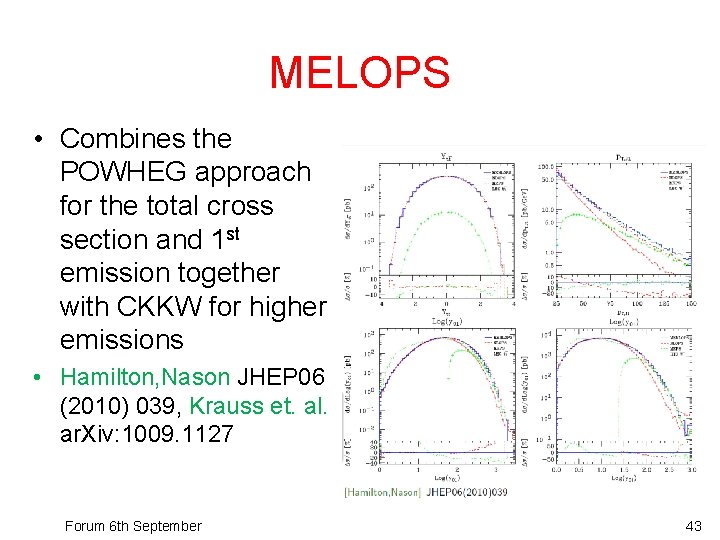 MELOPS • Combines the POWHEG approach for the total cross section and 1 st