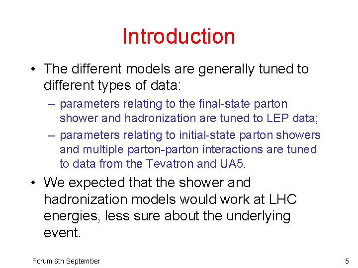 Introduction • The different models are generally tuned to different types of data: –