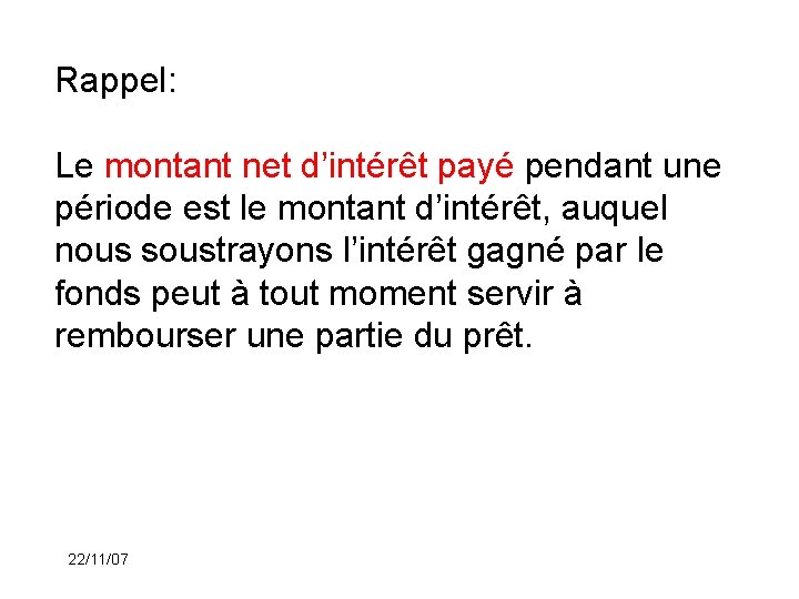 Rappel: Le montant net d’intérêt payé pendant une période est le montant d’intérêt, auquel