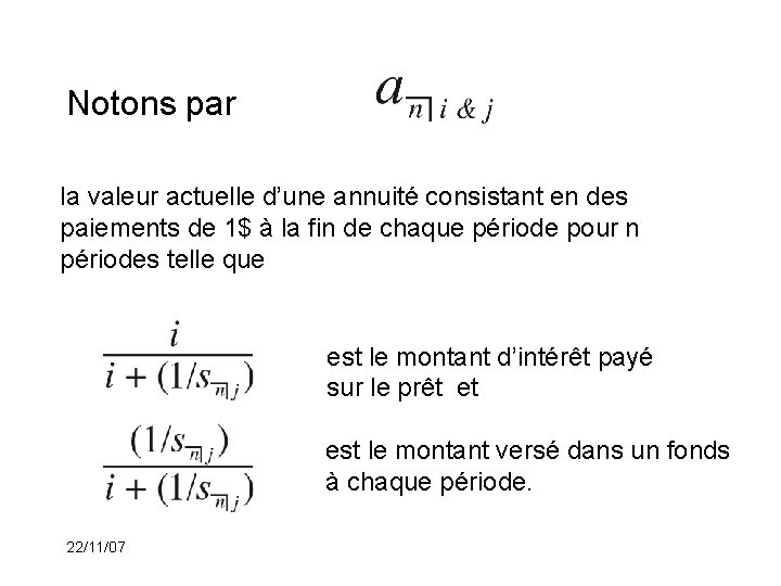 Notons par la valeur actuelle d’une annuité consistant en des paiements de 1$ à