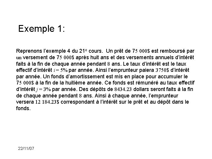 Exemple 1: Reprenons l’exemple 4 du 21 e cours. Un prêt de 75 000$