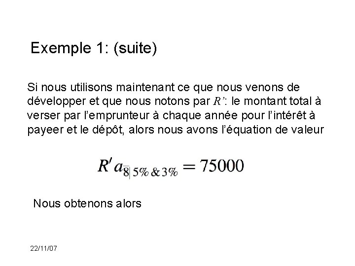 Exemple 1: (suite) Si nous utilisons maintenant ce que nous venons de développer et