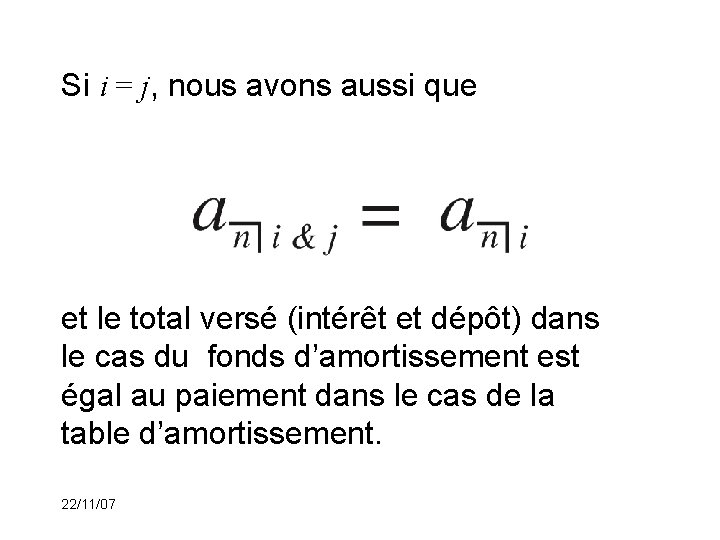 Si i = j, nous avons aussi que et le total versé (intérêt et